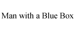 MAN WITH A BLUE BOX trademark