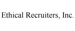 ETHICAL RECRUITERS, INC. trademark