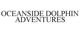 OCEANSIDE DOLPHIN ADVENTURES trademark