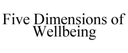 FIVE DIMENSIONS OF WELLBEING trademark