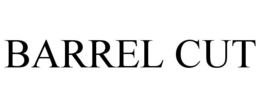 BARREL CUT trademark