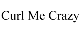 CURL ME CRAZY trademark