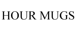 HOUR MUGS trademark