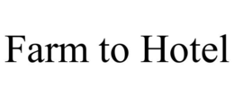 FARM TO HOTEL trademark