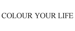 COLOUR YOUR LIFE trademark