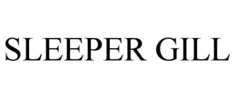 SLEEPER GILL trademark
