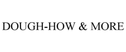 DOUGH-HOW & MORE trademark