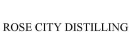 ROSE CITY DISTILLING trademark