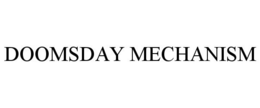 DOOMSDAY MECHANISM trademark