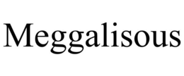MEGGALISOUS trademark