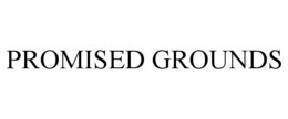 PROMISED GROUNDS trademark