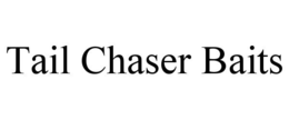 TAIL CHASER BAITS trademark