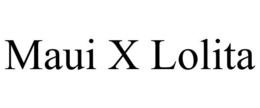 MAUI X LOLITA trademark