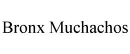BRONX MUCHACHOS trademark