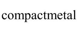 COMPACTMETAL trademark
