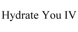 HYDRATE YOU IV trademark