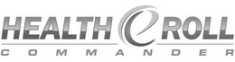HEALTH E ROLL COMMANDER trademark