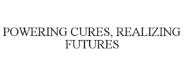 POWERING CURES, REALIZING FUTURES trademark