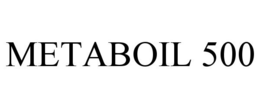 METABOIL 500 trademark