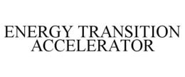 ENERGY TRANSITION ACCELERATOR trademark