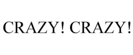 CRAZY! CRAZY! trademark
