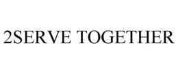 2SERVE TOGETHER trademark