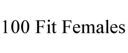 100 FIT FEMALES trademark