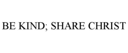 BE KIND; SHARE CHRIST trademark