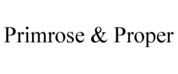 PRIMROSE & PROPER trademark