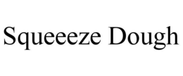 SQUEEEZE DOUGH trademark