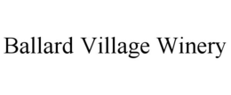 BALLARD VILLAGE WINERY trademark