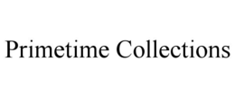 PRIMETIME COLLECTIONS trademark