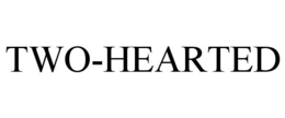 TWO-HEARTED trademark