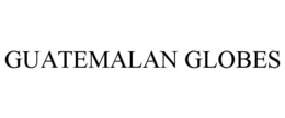 GUATEMALAN GLOBES trademark