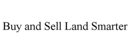 BUY AND SELL LAND SMARTER trademark