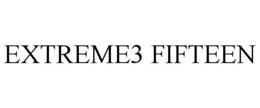 EXTREME3 FIFTEEN trademark