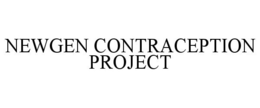 NEWGEN CONTRACEPTION PROJECT trademark