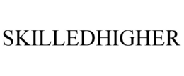 SKILLEDHIGHER trademark