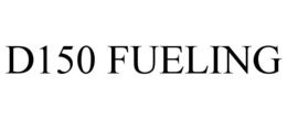 D150 FUELING trademark