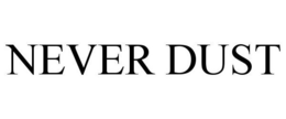 NEVER DUST trademark