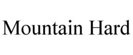 MOUNTAIN HARD trademark
