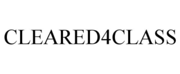 CLEARED4CLASS trademark