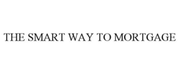 THE SMART WAY TO MORTGAGE trademark