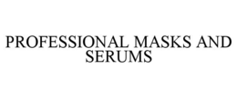 PROFESSIONAL MASKS AND SERUMS trademark