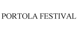 PORTOLA FESTIVAL trademark
