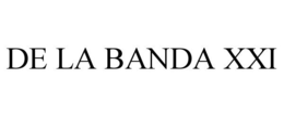 DE LA BANDA XXI trademark