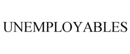 UNEMPLOYABLES trademark