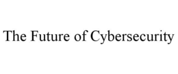 THE FUTURE OF CYBERSECURITY trademark