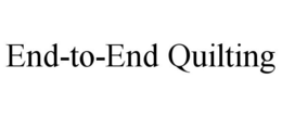 END-TO-END QUILTING trademark