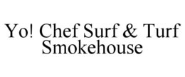 YO! CHEF SURF & TURF SMOKEHOUSE trademark